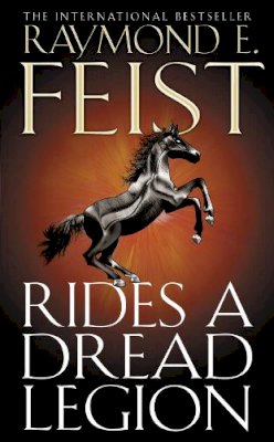 Raymond E. Feist - Rides A Dread Legion (The Riftwar Cycle: The Demonwar Saga Book 1, Book 25) - 9780007342587 - V9780007342587