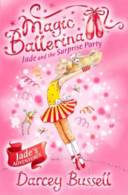 Darcey Bussell - Jade and the Surprise Party (Magic Ballerina, Book 20) - 9780007348763 - V9780007348763