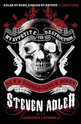 Steven Adler - My Appetite for Destruction: Sex & Drugs & Guns ‘N’ Roses - 9780007368488 - V9780007368488