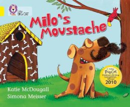 Katie McDougall - Milo’s Moustache: Band 03/Yellow (Collins Big Cat) - 9780007378128 - V9780007378128