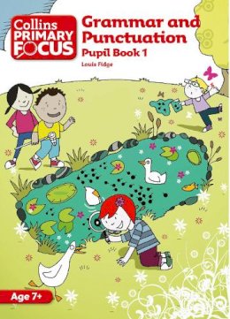 Louis Fidge - Collins Primary Focus – Grammar and Punctuation: Pupil Book 1 - 9780007410712 - V9780007410712