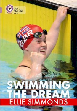 Ellie Simmonds - Swimming the Dream: Band 18/Pearl (Collins Big Cat) - 9780007428380 - V9780007428380