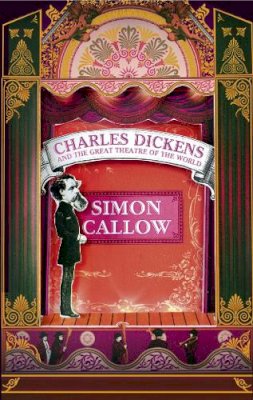 Simon Callow - Charles Dickens and the Great Theatre of the World by Callow, Simon ( Author ) ON Feb-02-2012, Hardback -  - 9780007445301