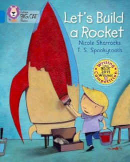 Nicole Sharrocks - Let’s Build a Rocket: Band 04/Blue (Collins Big Cat) - 9780007445363 - V9780007445363