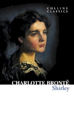 Charlotte Brontë - Shirley (Collins Classics) - 9780007449897 - V9780007449897