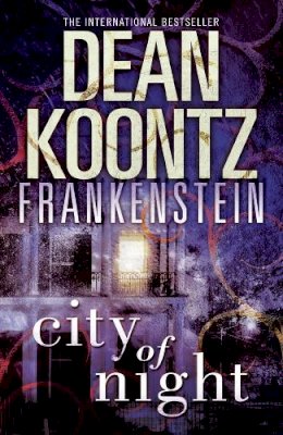 Dean Koontz - City of Night (Dean Koontz’s Frankenstein, Book 2) - 9780007453009 - V9780007453009