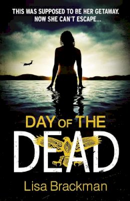 Lisa Brackman - Day of the Dead - 9780007457731 - 9780007457731