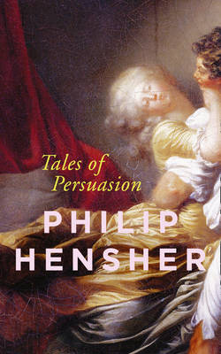 Philip Hensher - Tales of Persuasion - 9780007459636 - KRS0029318