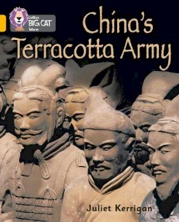 Juliet Kerrigan - China’s Terracotta Army: Band 09/Gold (Collins Big Cat) - 9780007462032 - V9780007462032