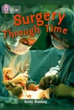 Anne Rooney - Surgery through Time: Band 14/Ruby (Collins Big Cat) - 9780007465415 - V9780007465415