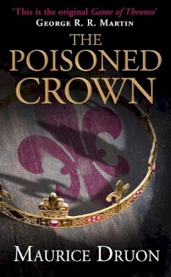 Maurice Druon - The Poisoned Crown (The Accursed Kings, Book 3) - 9780007491292 - V9780007491292