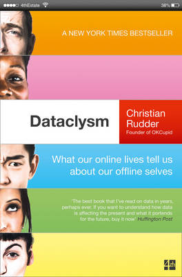 Christian Rudder - Dataclysm: What our online lives tell us about our offline selves - 9780007494439 - V9780007494439 Christian Rudder - Dataclysm: What our online lives tell us about our offline selves - 9780007494439 - V9780007494439