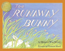 Margaret Wise Brown - The Runaway Bunny (Essential Picture Book Classics) - 9780007494842 - V9780007494842