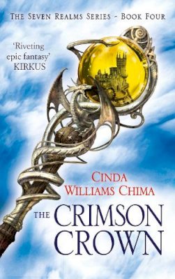 Cinda Williams Chima - The Crimson Crown (The Seven Realms Series, Book 4) - 9780007498017 - V9780007498017