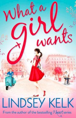 Lindsey Kelk - What a Girl Wants (Tess Brookes Series, Book 2) - 9780007501533 - V9780007501533