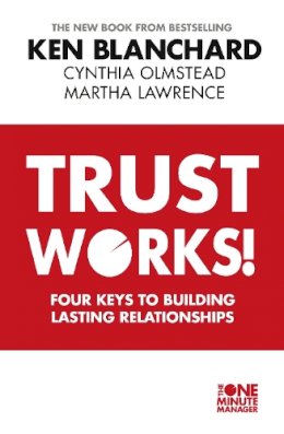 Ken Blanchard - Trust Works: Four Keys to Building Lasting Relationships - 9780007503865 - V9780007503865