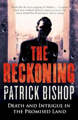 Patrick Bishop - The Reckoning: Death and Intrigue in the Promised Land - 9780007506194 - V9780007506194