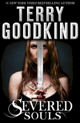 Terry Goodkind - Severed Souls (A Richard and Kahlan novel) - 9780007510894 - V9780007510894