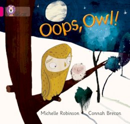 Michelle Robinson - Oops, Owl!: Band 01A/Pink A (Collins Big Cat) - 9780007512638 - V9780007512638