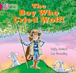 Saffy Jenkins - The Boy who Cried Wolf: Band 01B/Pink B (Collins Big Cat) - 9780007512676 - V9780007512676