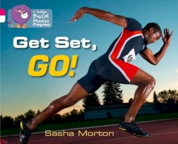 Sasha Morton - Get Set, Go!: Band 01B Pink B/Band 10 White (Collins Big Cat Phonics Progress) - 9780007516308 - V9780007516308