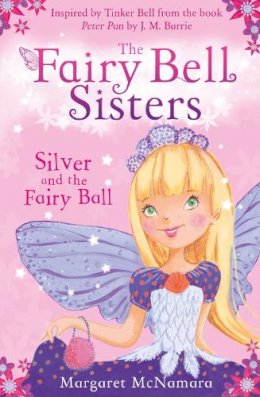 Margaret McNamara - The Fairy Bell Sisters: Silver and the Fairy Ball - 9780007516483 - KOC0009560