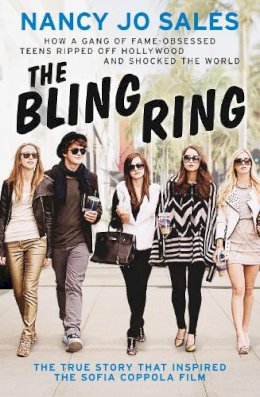 Nancy Jo Sales - The Bling Ring: How a Gang of Fame-obsessed Teens Ripped off Hollywood and Shocked the World - 9780007518227 - KCW0007372