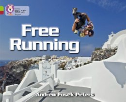 Andrew Fusek Peters - Free Running: Band 11 Lime/Band 14 Ruby (Collins Big Cat Progress) - 9780007519347 - V9780007519347