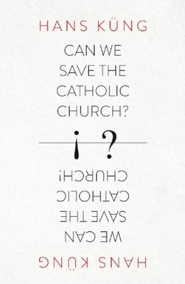 Hans Küng - Can We Save the Catholic Church? - 9780007522026 - V9780007522026