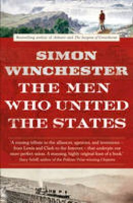 Simon Winchester - The Men Who United the States - 9780007532407 - V9780007532407