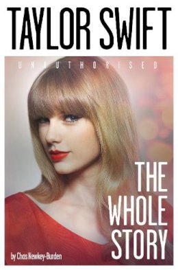 Chas Newkey-Burden - Taylor Swift: The Whole Story - 9780007544219 - V9780007544219