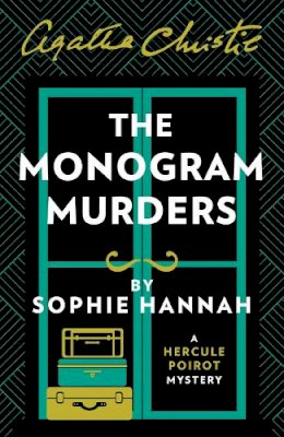 Sophie Hannah - The Monogram Murders: The New Hercule Poirot Mystery - 9780007547449 - 9780007547449