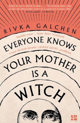 Rivka Galchen - Everyone Knows Your Mother is a Witch - 9780007548750 - 9780007548750