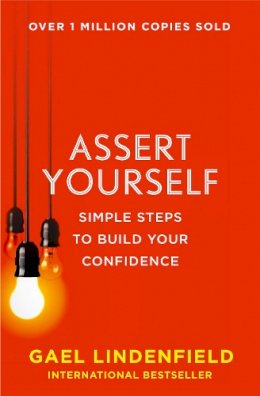 Gael Lindenfield - Assert Yourself: Simple Steps to Build Your Confidence - 9780007557974 - V9780007557974