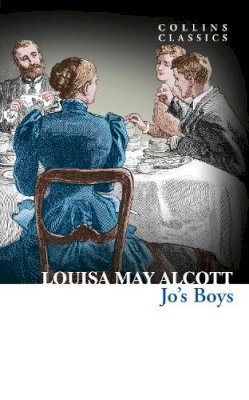Louisa May Alcott - Jo’s Boys (Collins Classics) - 9780007558001 - V9780007558001 Louisa May Alcott - Jo’s Boys (Collins Classics) - 9780007558001 - V9780007558001