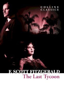 F. Scott Fitzgerald - The Last Tycoon (Collins Classics) - 9780007574902 - V9780007574902