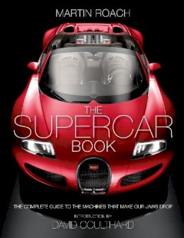 Martin Roach - The Supercar Book: The Complete Guide to the Machines that Make Our Jaws Drop - 9780007578504 - V9780007578504