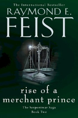 Raymond E. Feist - Rise of a Merchant Prince (The Serpentwar Saga) - 9780008120849 - V9780008120849