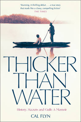 Cal Flyn - Thicker Than Water: History, Secrets and Guilt: A Memoir - 9780008126629 - V9780008126629