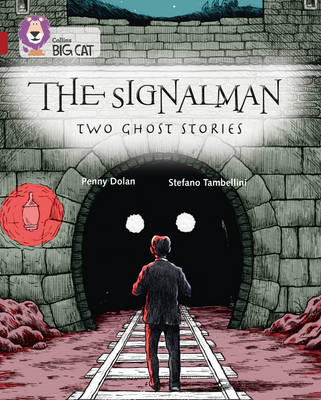 Penny Dolan - The Signalman: Two Ghost Stories: Band 14/Ruby (Collins Big Cat) - 9780008127800 - V9780008127800