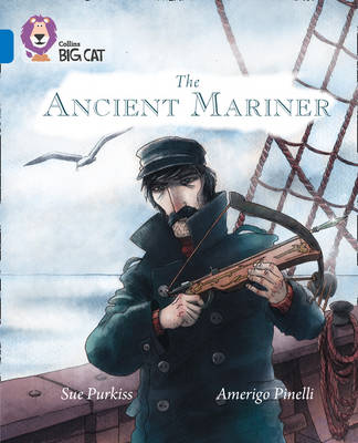 Sue Purkiss - The Ancient Mariner: Band 16/Sapphire (Collins Big Cat) - 9780008127886 - V9780008127886