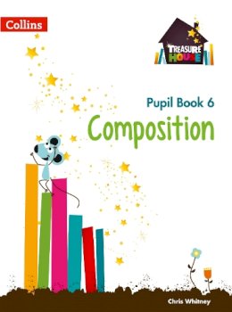 Chris Whitney - Composition Year 6 Pupil Book (Treasure House) - 9780008133498 - V9780008133498