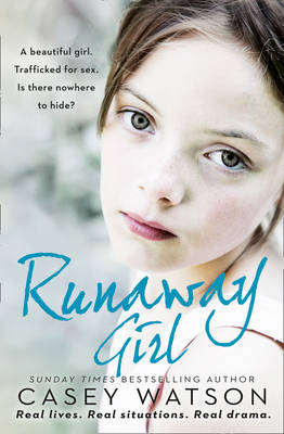 Casey Watson - Runaway Girl: A beautiful girl. Trafficked for sex. Is there nowhere to hide? - 9780008142582 - V9780008142582