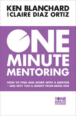 Ken Blanchard - One Minute Mentoring: How to find and work with a mentor - and why you´ll benefit from being one - 9780008146818 - V9780008146818