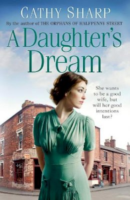 Cathy Sharp - A Daughter’s Dream (East End Daughters, Book 3) - 9780008168643 - V9780008168643