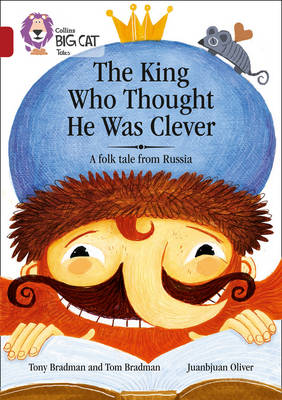 Tony Bradman - The King Who Thought He Was Clever: A Folk Tale from Russia: Band 14/Ruby (Collins Big Cat) - 9780008179403 - V9780008179403