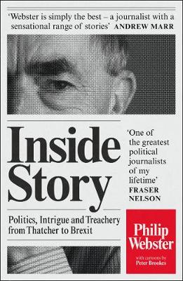 Philip Webster - Inside Story: Politics, Intrigue and Treachery from Thatcher to Brexit - 9780008201364 - V9780008201364