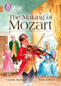 Ciaran Murtagh - The Making of Mozart: Band 12/Copper (Collins Big Cat) - 9780008208769 - V9780008208769