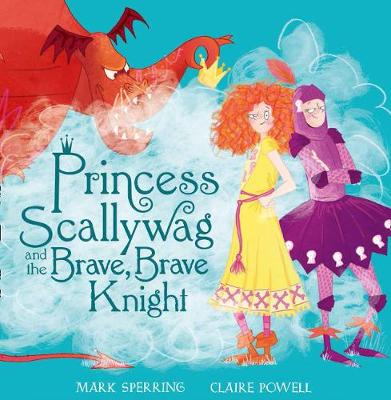 Mark Sperring - Princess Scallywag and the Brave, Brave Knight - 9780008212728 - V9780008212728