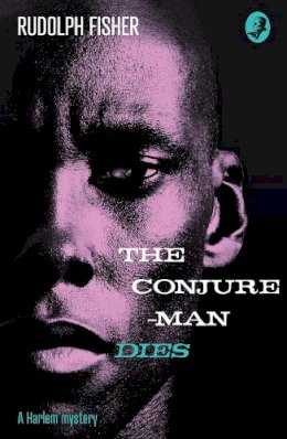 Rudolph Fisher - The Conjure-Man Dies: A Harlem Mystery: The first ever African-American crime novel - 9780008216474 - V9780008216474